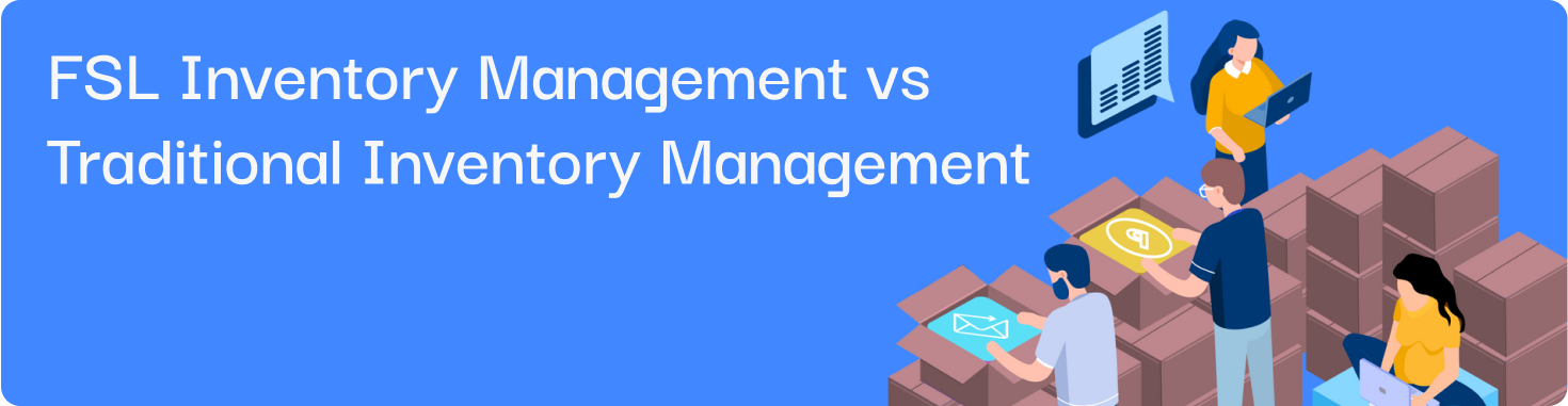 Fsl Inventory Management Vs Traditional Inventory Management A Comparison 3356